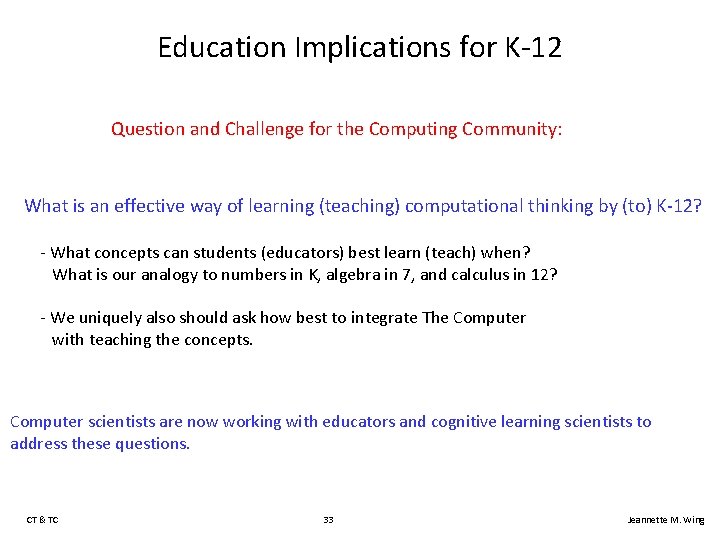 Education Implications for K-12 Question and Challenge for the Computing Community: What is an