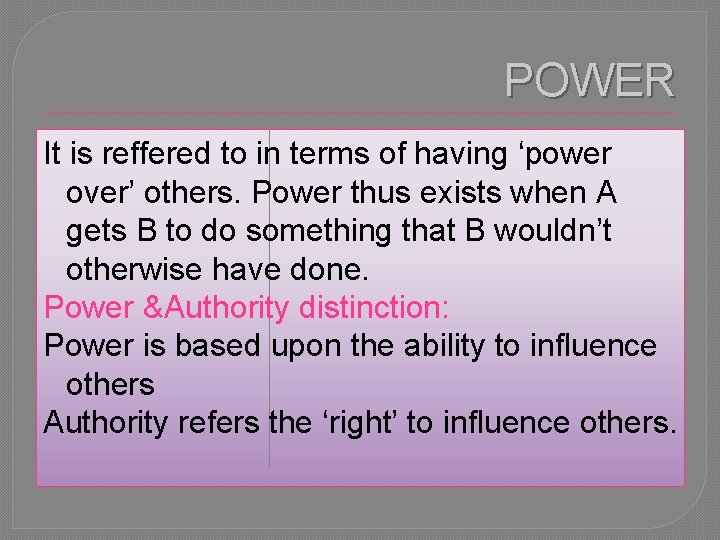 POWER It is reffered to in terms of having ‘power over’ others. Power thus POWER It is reffered to in terms of having ‘power over’ others. Power thus