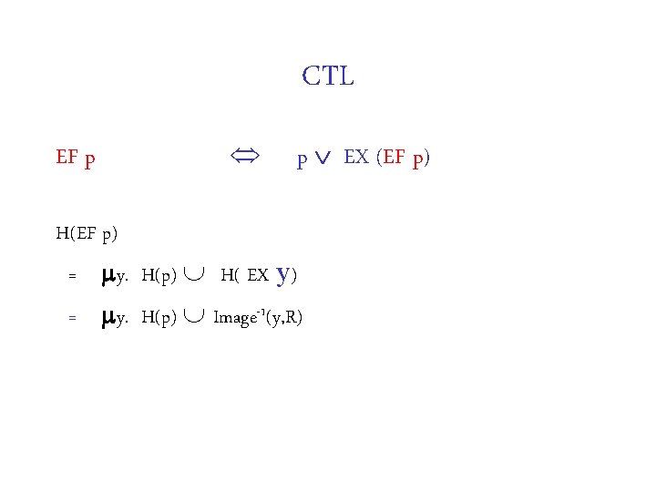 CTL EF p p EX (EF p) H(EF p) = y. H(p) H( EX