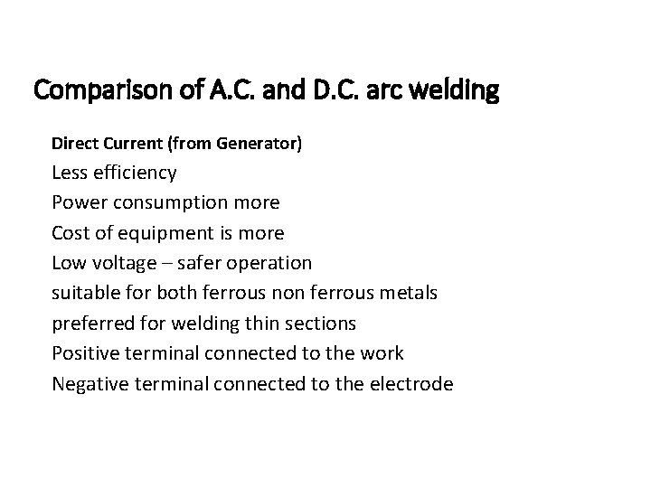 Comparison of A. C. and D. C. arc welding Direct Current (from Generator) Less