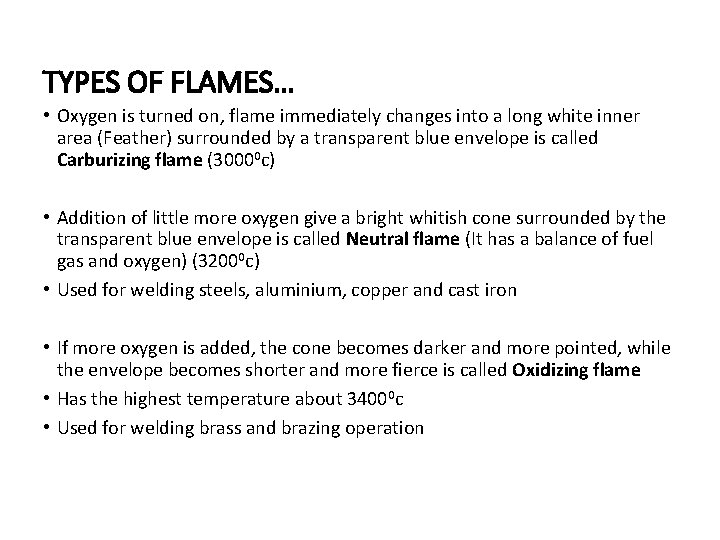 TYPES OF FLAMES… • Oxygen is turned on, flame immediately changes into a long