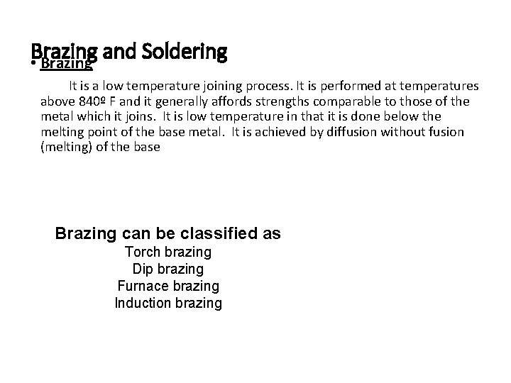 Brazing and Soldering • Brazing It is a low temperature joining process. It is