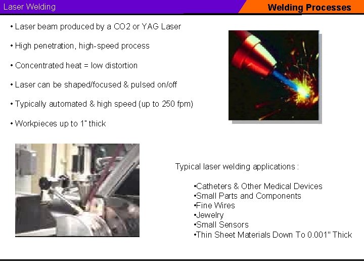 Laser Welding Processes • Laser beam produced by a CO 2 or YAG Laser