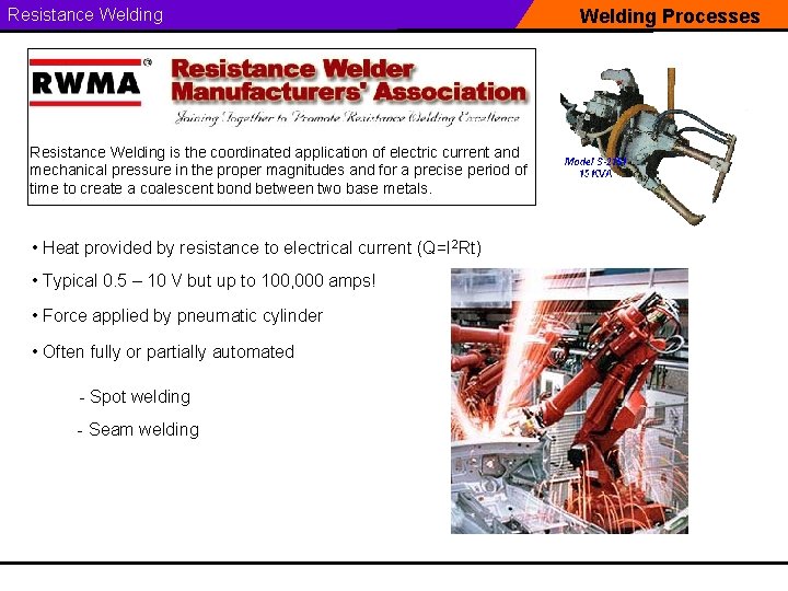 Resistance Welding is the coordinated application of electric current and mechanical pressure in the