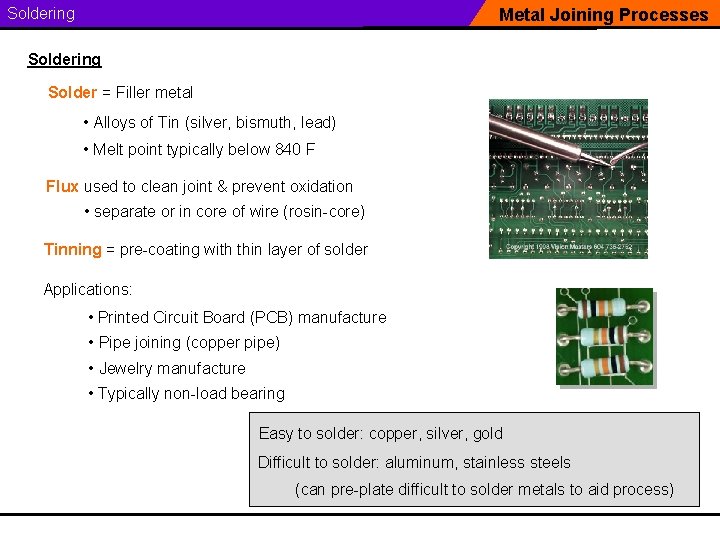 Soldering Metal Joining Processes Soldering Solder = Filler metal • Alloys of Tin (silver,