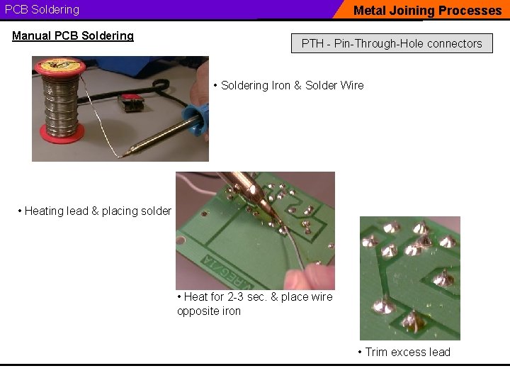 PCB Soldering Manual PCB Soldering Metal Joining Processes PTH - Pin-Through-Hole connectors • Soldering