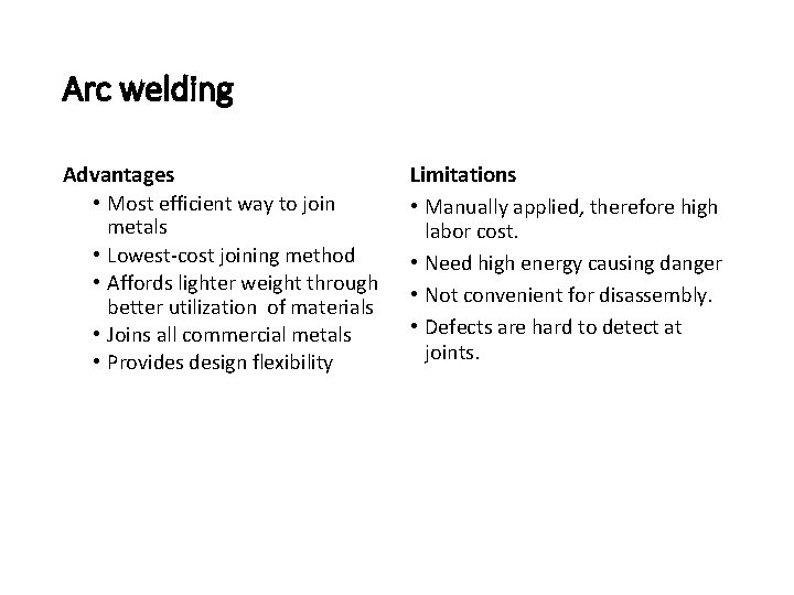 Arc welding Advantages • Most efficient way to join metals • Lowest-cost joining method