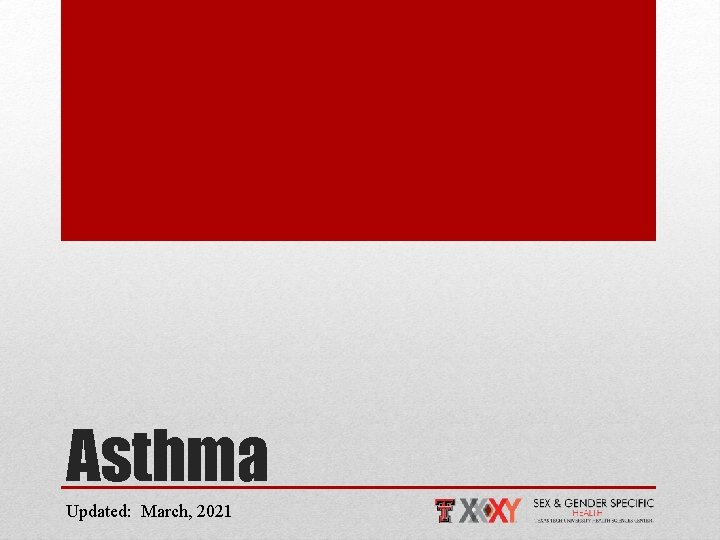 Asthma Updated: March, 2021 