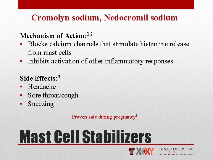 Cromolyn sodium, Nedocromil sodium Mechanism of Action: 1, 2 • Blocks calcium channels that