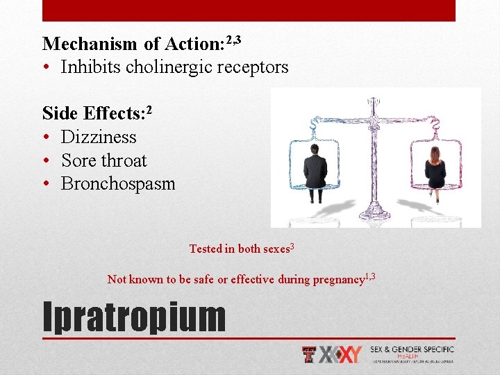 Mechanism of Action: 2, 3 • Inhibits cholinergic receptors Side Effects: 2 • Dizziness