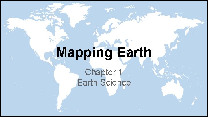 Mapping Earth Chapter 1 Earth Science 