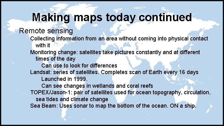 Making maps today continued Remote sensing Collecting information from an area without coming into