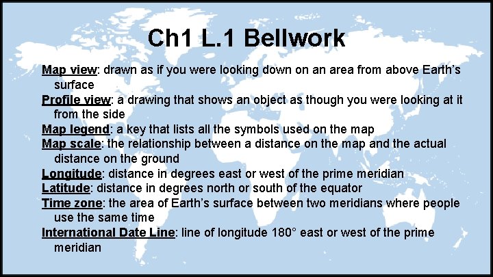 Ch 1 L. 1 Bellwork Map view: drawn as if you were looking down