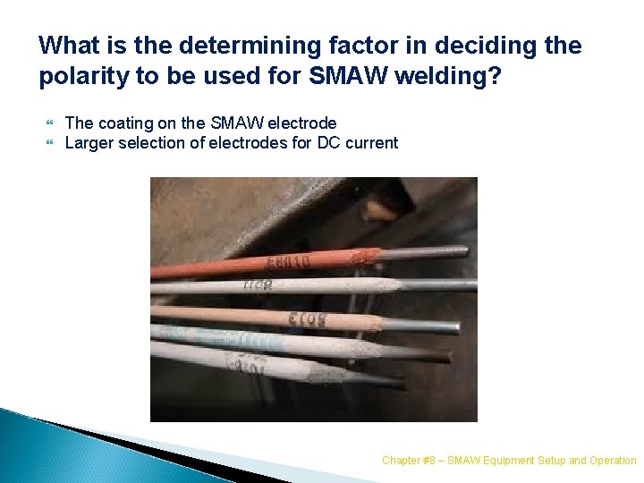 What is the determining factor in deciding the polarity to be used for SMAW