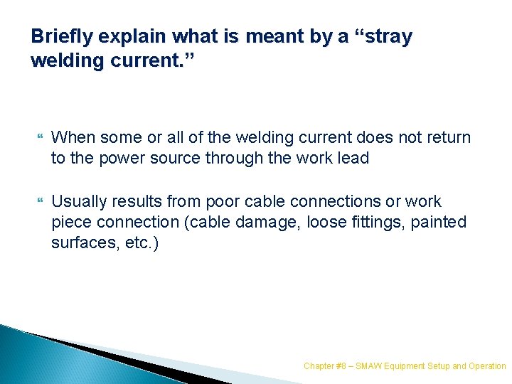 Briefly explain what is meant by a “stray welding current. ” When some or