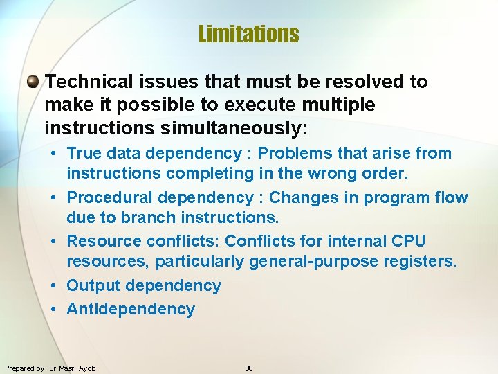Limitations Technical issues that must be resolved to make it possible to execute multiple