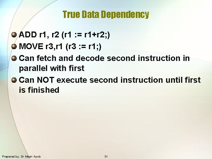 True Data Dependency ADD r 1, r 2 (r 1 : = r 1+r