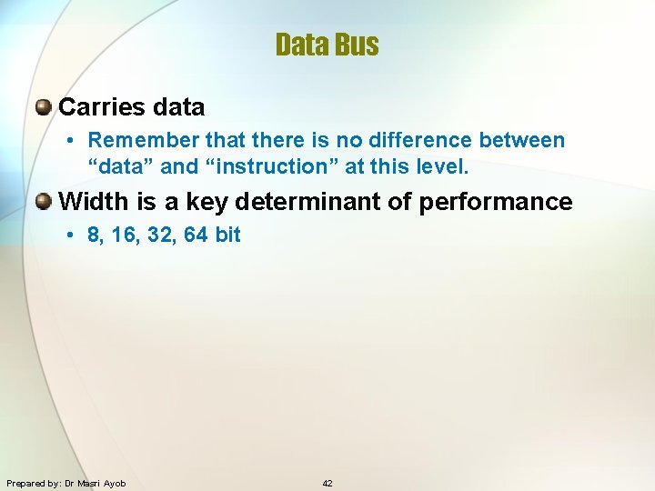 Data Bus Carries data • Remember that there is no difference between “data” and