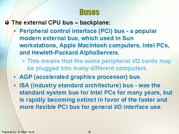 Buses The external CPU bus – backplane: • Peripheral control interface (PCI) bus -