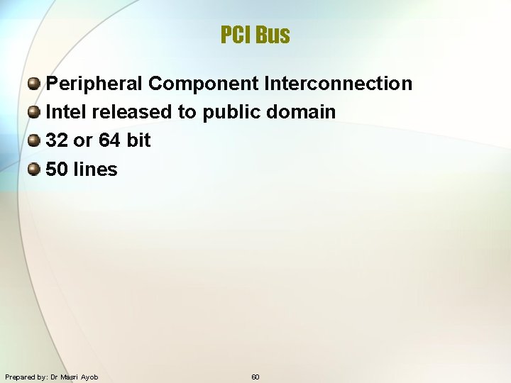 PCI Bus Peripheral Component Interconnection Intel released to public domain 32 or 64 bit