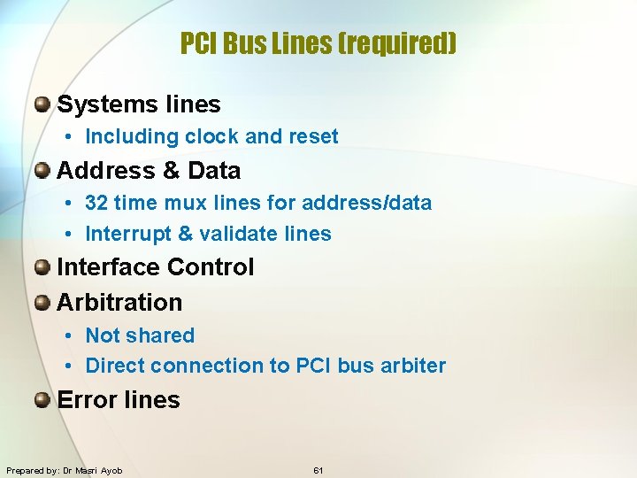 PCI Bus Lines (required) Systems lines • Including clock and reset Address & Data