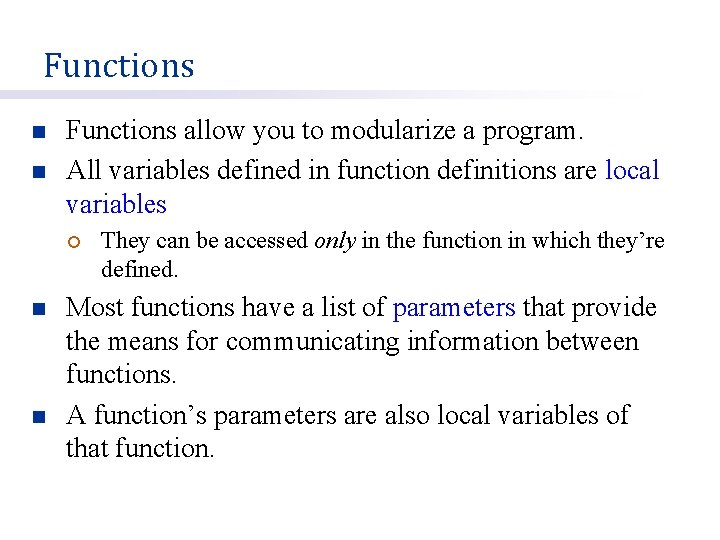 Functions n n Functions allow you to modularize a program. All variables defined in