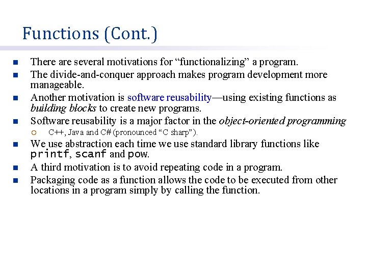 Functions (Cont. ) n n There are several motivations for “functionalizing” a program. The