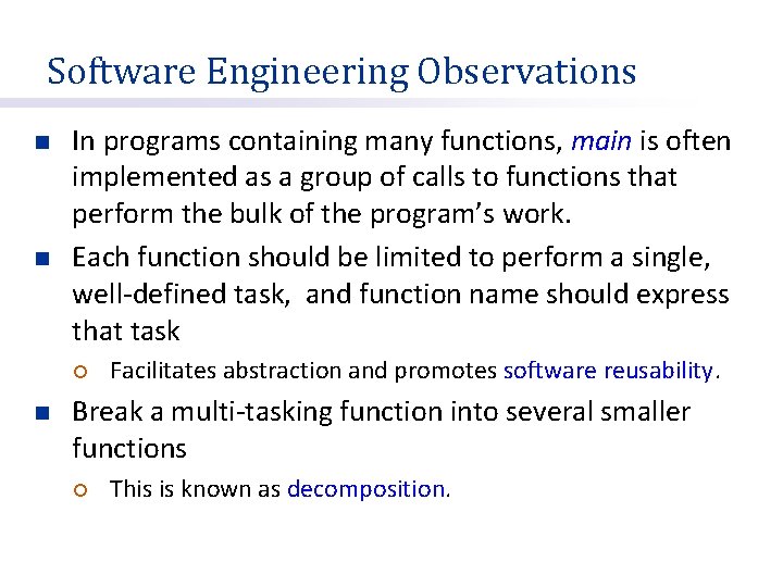 Software Engineering Observations n n In programs containing many functions, main is often implemented