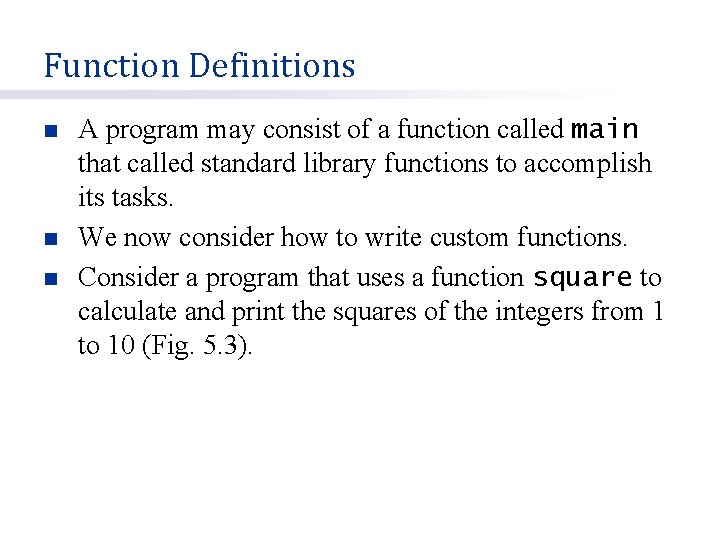 Function Definitions n n n A program may consist of a function called main