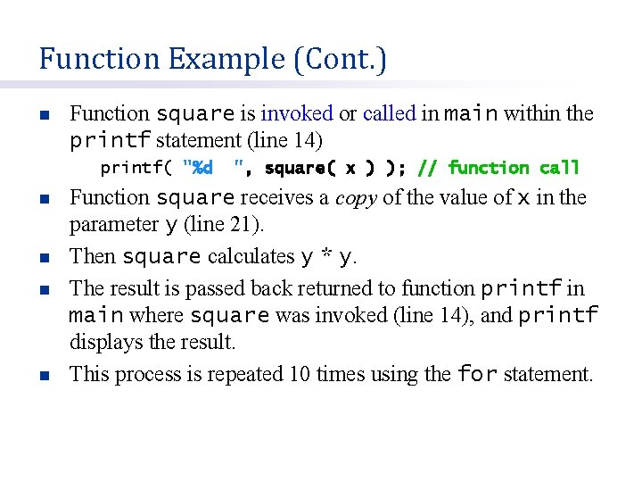 Function Example (Cont. ) n Function square is invoked or called in main within