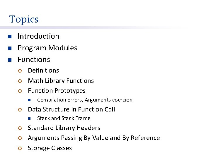 Topics n n n Introduction Program Modules Functions ¡ ¡ ¡ Definitions Math Library