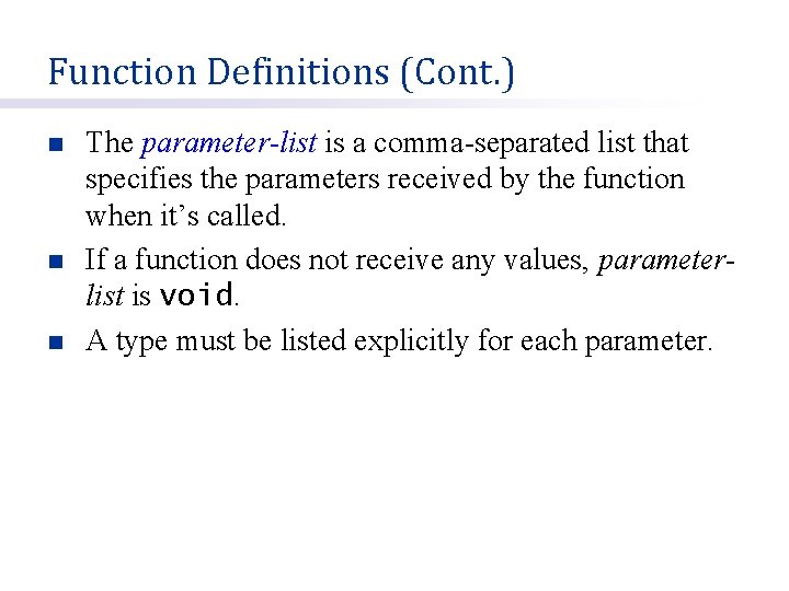 Function Definitions (Cont. ) n n n The parameter-list is a comma-separated list that