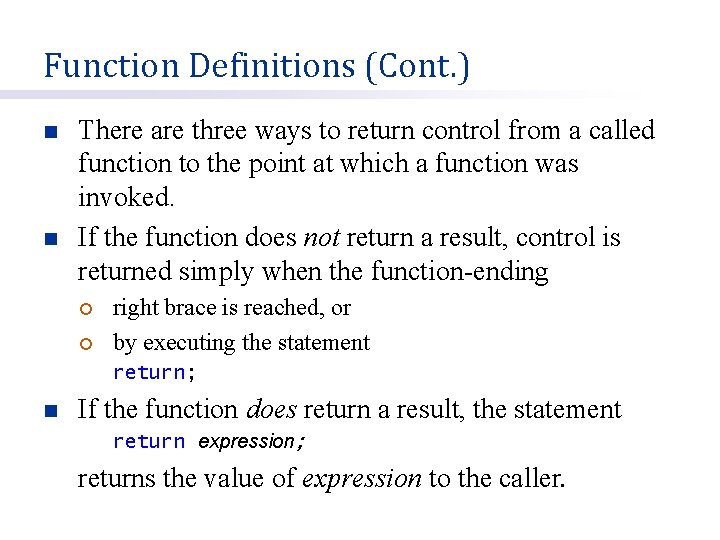 Function Definitions (Cont. ) n n There are three ways to return control from