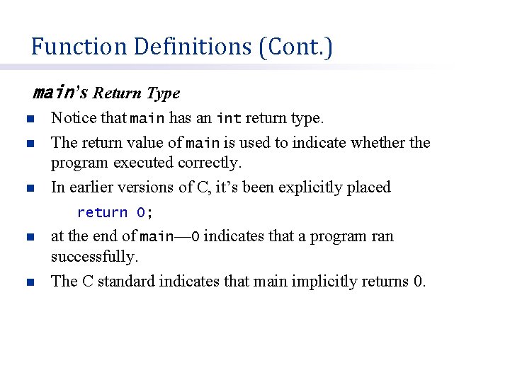 Function Definitions (Cont. ) main’s Return Type n n n Notice that main has