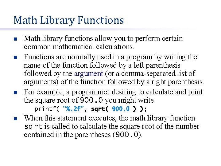Math Library Functions n n n Math library functions allow you to perform certain