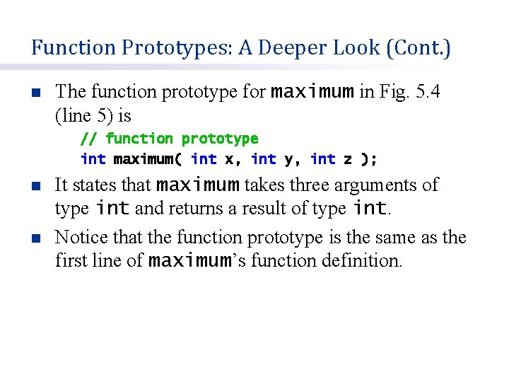 Function Prototypes: A Deeper Look (Cont. ) n The function prototype for maximum in