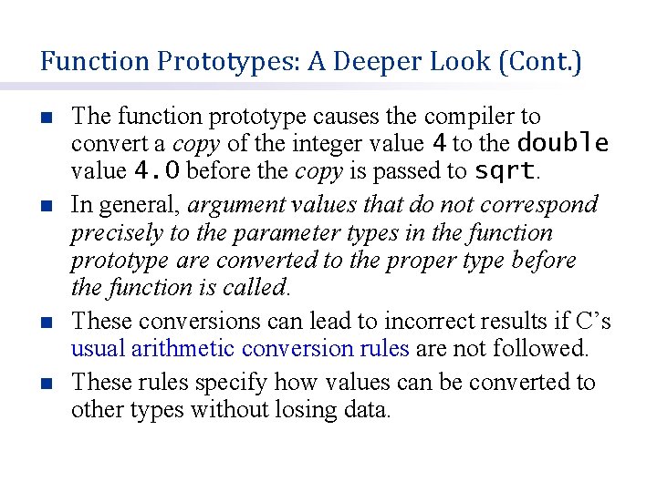 Function Prototypes: A Deeper Look (Cont. ) n n The function prototype causes the