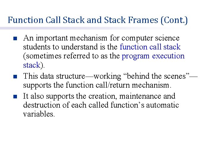 Function Call Stack and Stack Frames (Cont. ) n n n An important mechanism