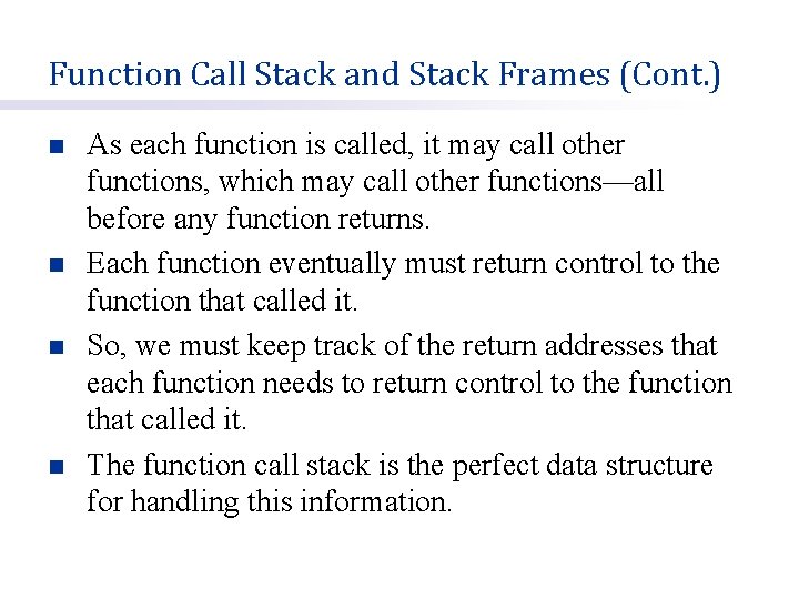 Function Call Stack and Stack Frames (Cont. ) n n As each function is