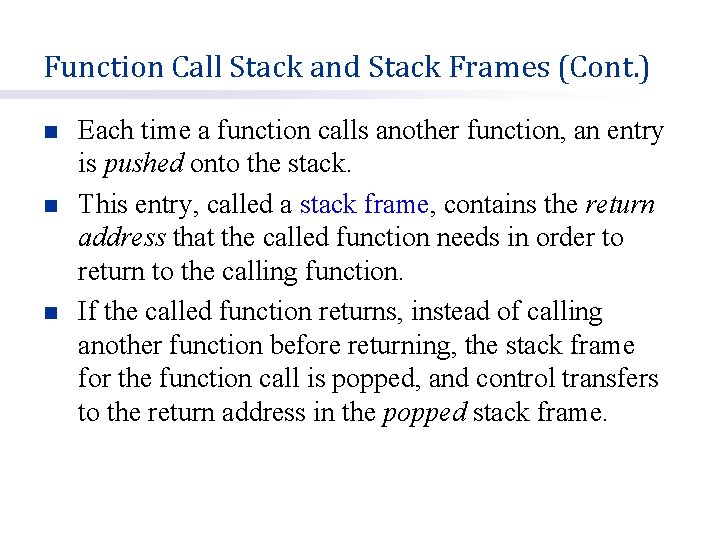 Function Call Stack and Stack Frames (Cont. ) n n n Each time a