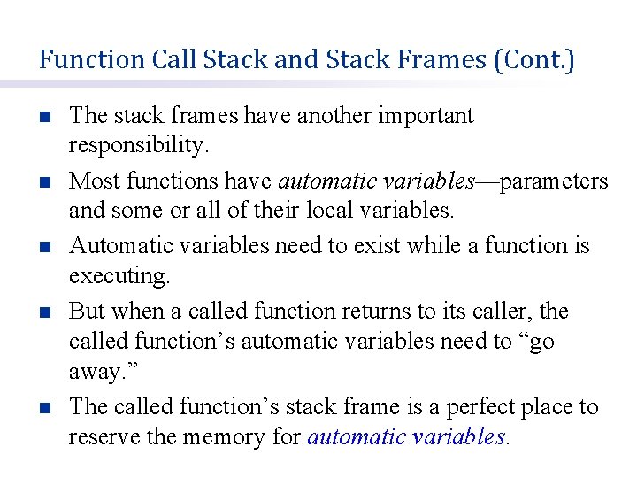 Function Call Stack and Stack Frames (Cont. ) n n n The stack frames