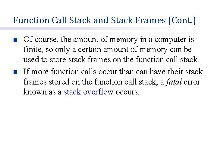 Function Call Stack and Stack Frames (Cont. ) n n Of course, the amount