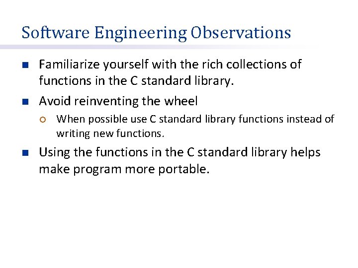 Software Engineering Observations n n Familiarize yourself with the rich collections of functions in
