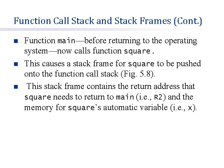 Function Call Stack and Stack Frames (Cont. ) n n n Function main—before returning