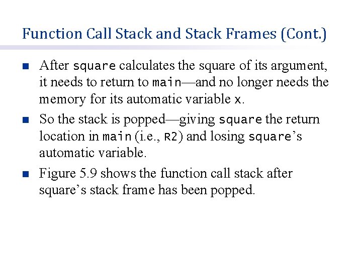 Function Call Stack and Stack Frames (Cont. ) n n n After square calculates