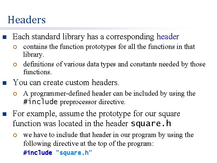 Headers n Each standard library has a corresponding header ¡ ¡ n You can