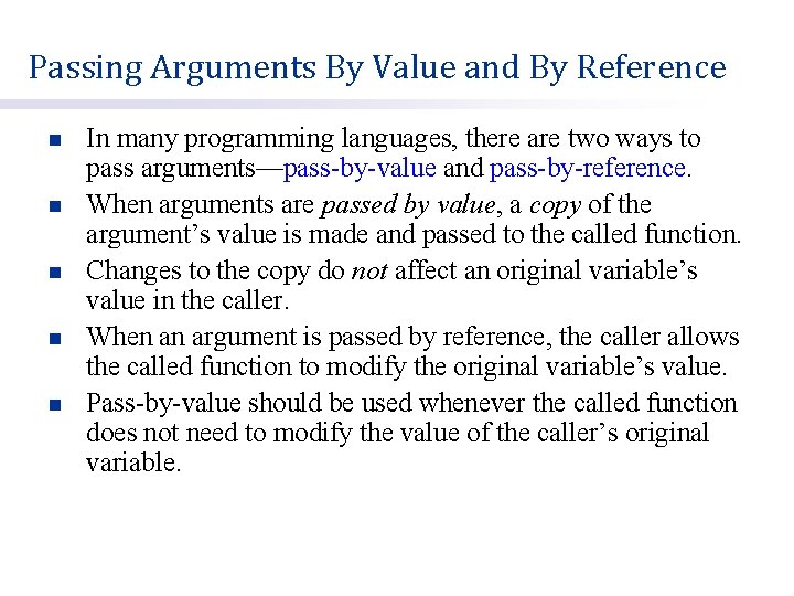 Passing Arguments By Value and By Reference n n n In many programming languages,