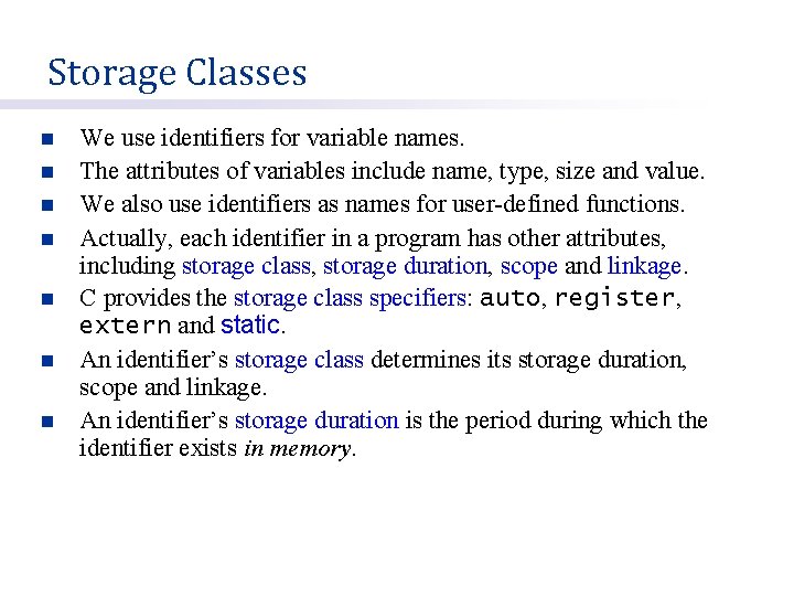 Storage Classes n n n n We use identifiers for variable names. The attributes