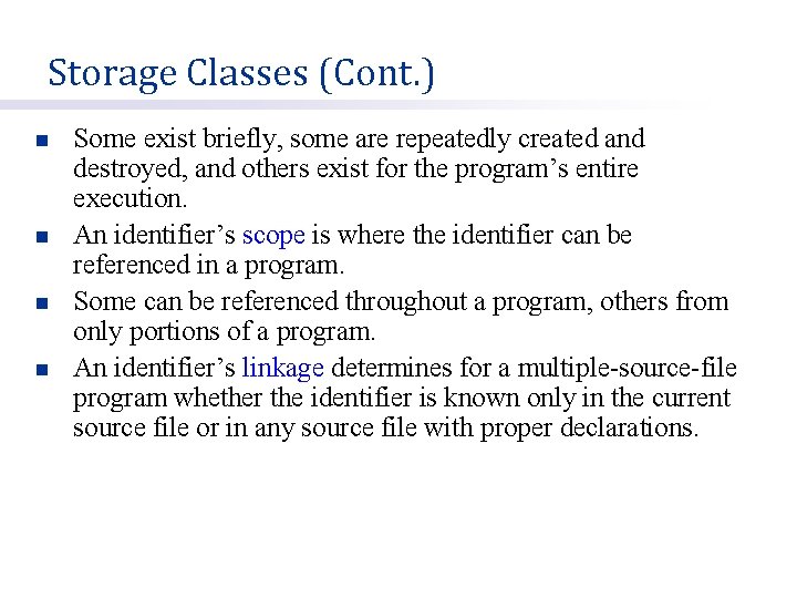 Storage Classes (Cont. ) n n Some exist briefly, some are repeatedly created and