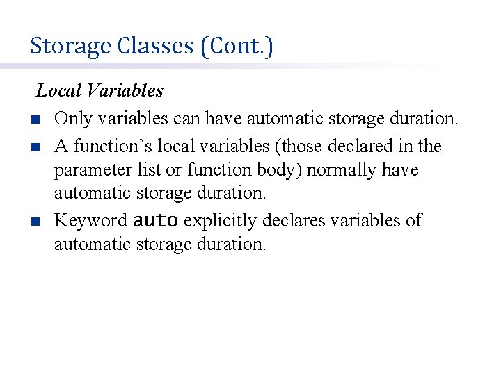 Storage Classes (Cont. ) Local Variables n Only variables can have automatic storage duration.